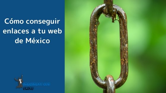 Cómo conseguir enlaces a tu web de México